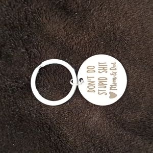 Keychain - Don't do stupid s--t. Love Mom & Dad